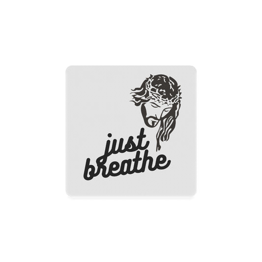 Just breathe