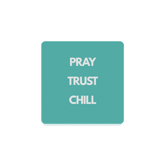 Pray Trust Chill